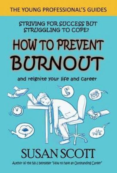 Cover for Susan Scott · How to Prevent Burnout: and reignite your life and career - The Young Professional's Guides (Pocketbok) (2017)