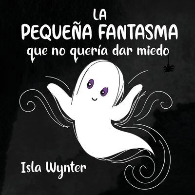 Cover for Isla Wynter · La Pequena Fantasma que no queria dar miedo (Taschenbuch) (2021)