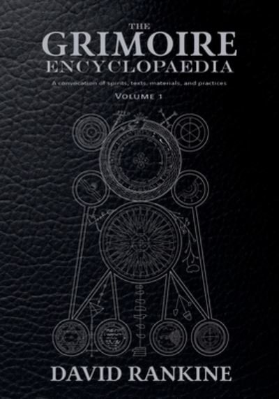 Cover for David Rankine · The Grimoire Encyclopaedia: Volume 1: A convocation of spirits, texts, materials, and practices (Paperback Book) (2023)