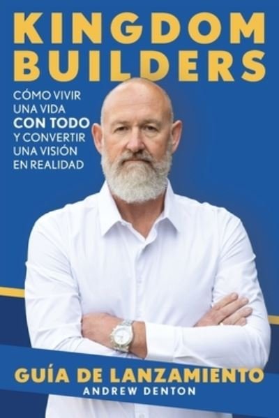 Cover for Andrew Denton · Kingdom Builders Launch Guide Spanish (Taschenbuch) (2021)