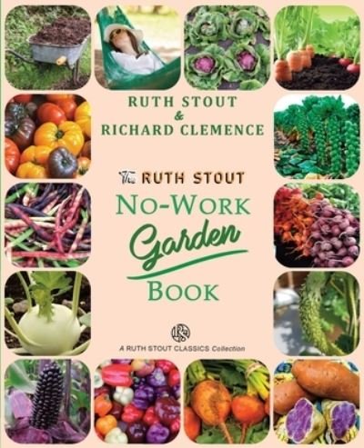 Cover for Ruth Stout · The Ruth Stout No-Work Garden Book: Secrets of the Famous Year Round Mulch Method - Mulch Queen (Taschenbuch) (2021)