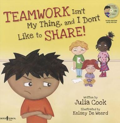 Teamwork isn't My Thing, and I Don't Like to Share! Inc. Freed Audio CD - Cook, Julia (Julia Cook) - Books - Boys Town Press - 9781934490365 - August 1, 2012