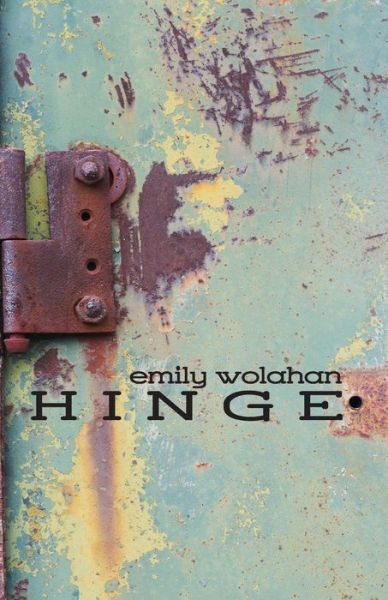 Cover for Emily Wolahan · Hinge (Paperback Book) (2015)