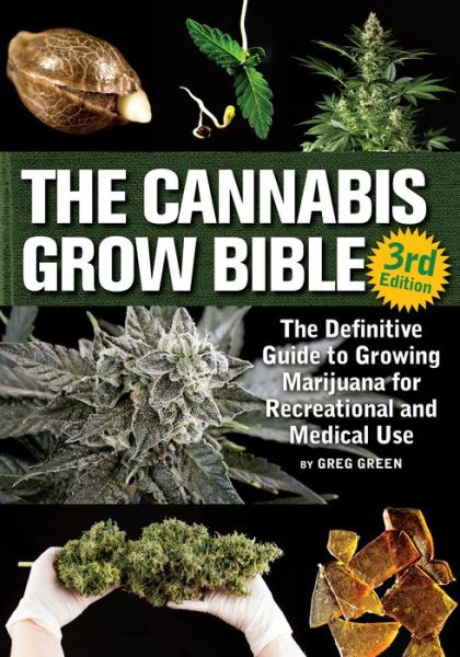 Cannabis Grow Bible 3e - Greg Green - Książki -  - 9781937866365 - 8 sierpnia 2017