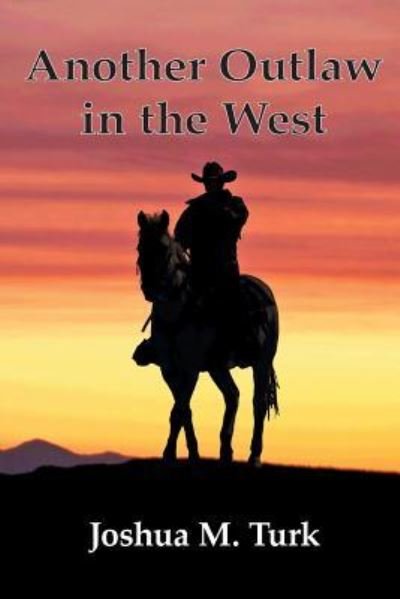 Cover for Joshua M Turk · Another Outlaw in the West (Paperback Book) (2019)