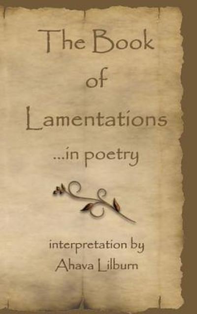 The Book of Lamentations - Ahava Lilburn - Kirjat - Minister2Others - 9781943438365 - keskiviikko 26. lokakuuta 2016