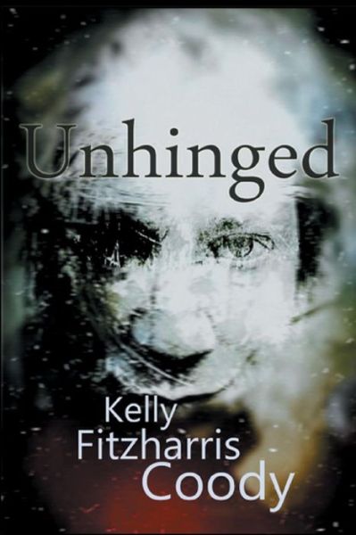 Cover for Kelly Fitzharris Coody · Unhinged (Paperback Book) (2016)