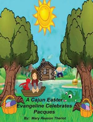 Cover for Mary Reason Theriot · A Cajun Easter Evangeline Celebrates Pacques (Inbunden Bok) (2016)