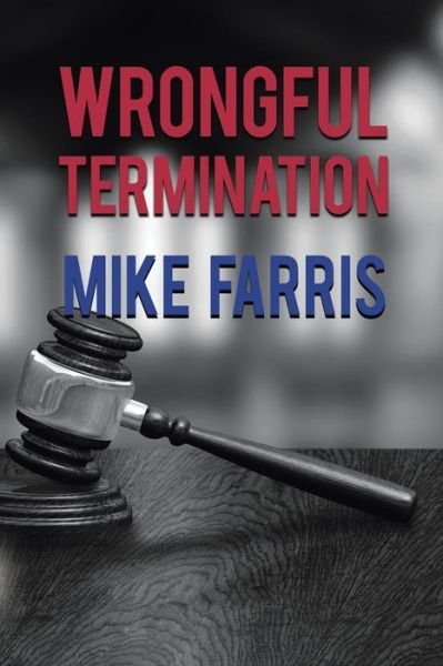 Wrongful Termination - Mike Farris - Bücher - Untreed Reads Publishing - 9781945447365 - 29. März 2018