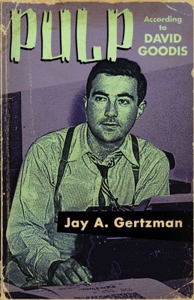 Cover for Jay A. Gertzman · Pulp According to David Goodis (Paperback Book) (2018)