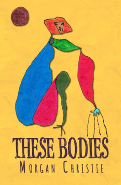 Cover for Morgan Christie · These Bodies (Paperback Book) (2020)