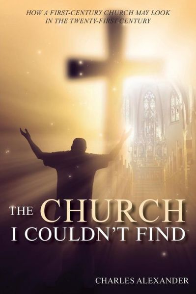 Cover for Charles Alexander · The Church I Couldn't Find (Taschenbuch) (2019)