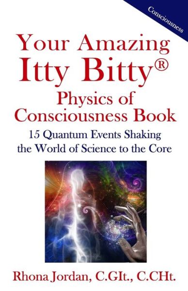 Your Amazing Itty Bitty Physics of Consciousness Book - Rhona Jordan C Git - Książki - Suzy Prudden - 9781950326365 - 23 marca 2019