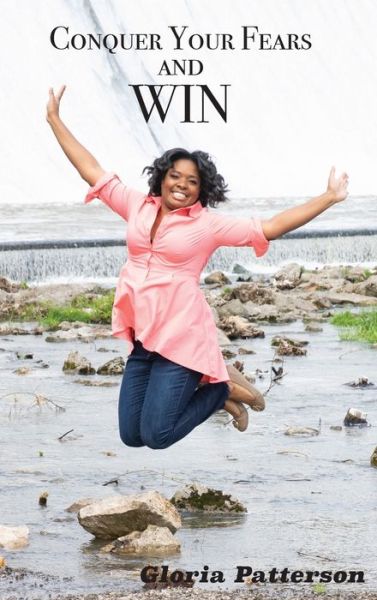 Cover for Gloria Patterson · Conquer Your Fears and Win (Hardcover Book) (2020)