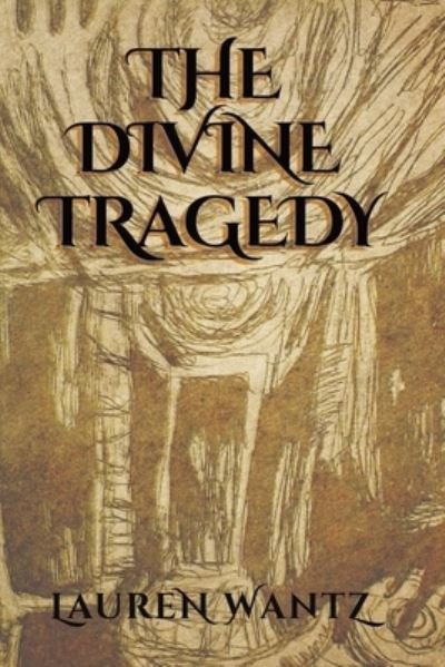 Cover for Lauren Wantz · The Divine Tragedy (Paperback Bog) (2019)