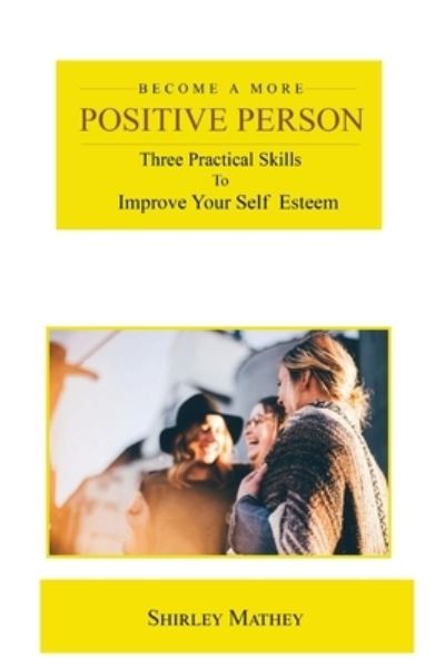 Cover for Shirley Brackett Mathey · Become a More Positive Person (Paperback Book) (2019)