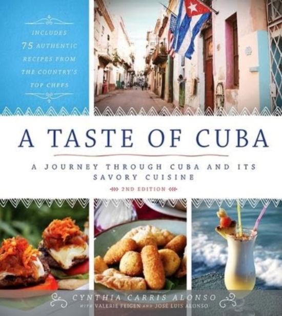 Cover for Cynthia Carris Alonso · A Taste of Cuba: A Journey Through Cuba and Its Savory Cuisine (Hardcover Book) [2 New edition] (2025)