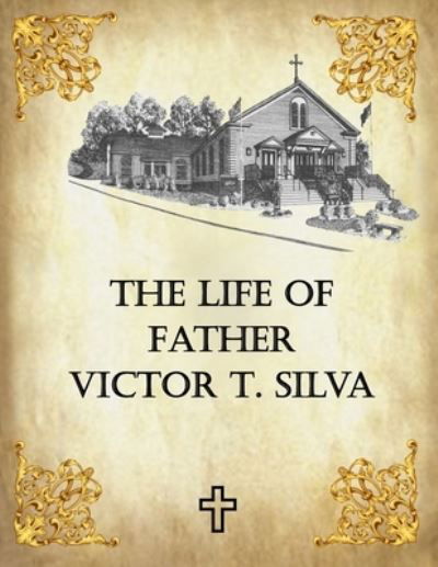 Cover for Burt Jagolinzer · Life of Father Victor T. Silva (Book) (2021)