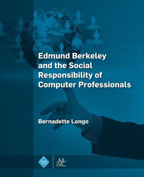 Cover for Bernadette Longo · Edmund Berkeley and the Social Responsibility of Computer Professionals (Paperback Book) (2015)