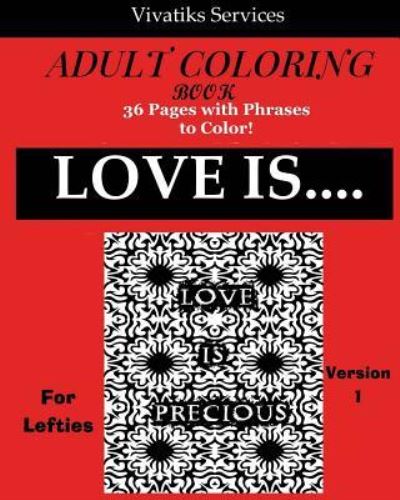 Love is.... For Lefties Version 1 - Vivatiks Services - Books - CreateSpace Independent Publishing Platf - 9781974678365 - August 17, 2017