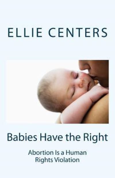 Cover for Ellie Centers · Babies Have the Right (Paperback Book) (2017)