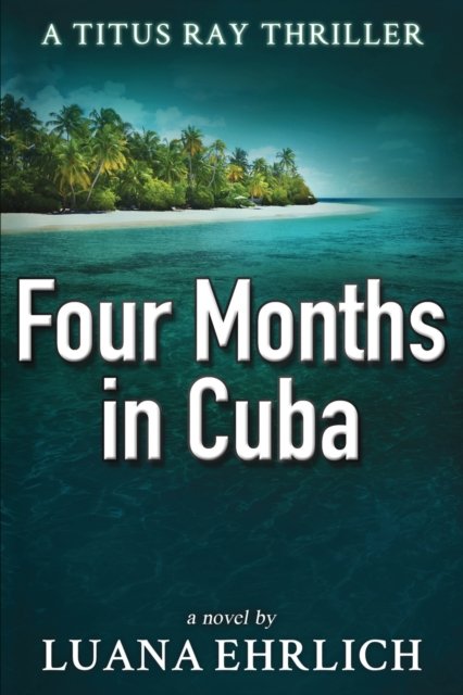 Cover for Luana Ehrlich · Four Months in Cuba (Paperback Bog) (2017)