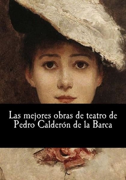 Cover for Pedro Calderon de la Barca · Las Mejores Obras de Teatro de Pedro Calder n de la Barca (Pocketbok) (2017)
