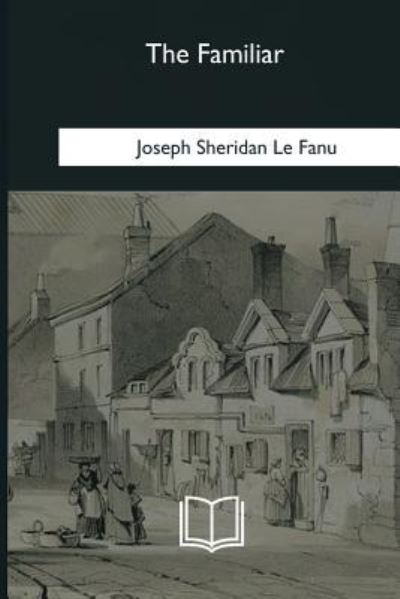 Cover for Joseph Sheridan Le Fanu · The Familiar (Paperback Book) (2018)