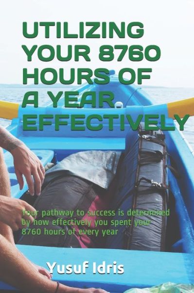 Cover for Yusuf Idris · Utilizing Your 8760 Hours of a Year Effectively (Taschenbuch) (2018)