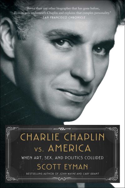 Cover for Scott Eyman · Charlie Chaplin vs. America: When Art, Sex, and Politics Collided (Paperback Book) (2024)