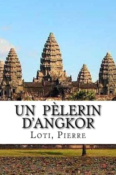 Cover for Loti Pierre · Un pelerin d'Angkor (Paperback Book) (2018)