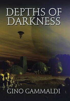Cover for Gino Gammaldi · Depths of Darkness (Hardcover Book) (2021)