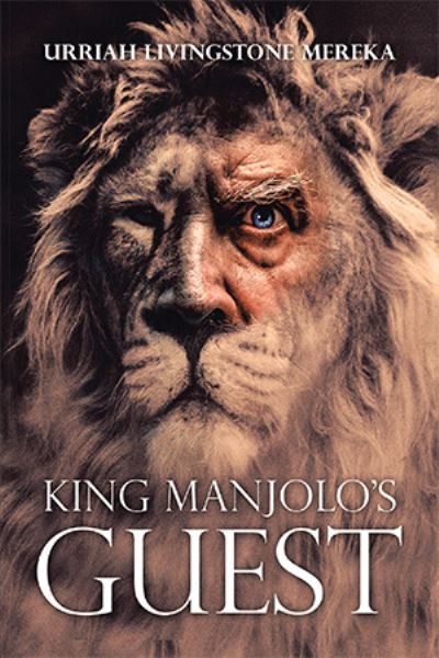 King Manjolo's Guest - Urriah Livingstone Mereka - Livres - Xlibris UK - 9781984594365 - 16 août 2020