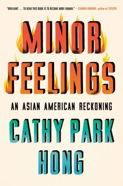 Cover for Cathy Park Hong · Minor Feelings: An Asian American Reckoning (Inbunden Bok) (2020)