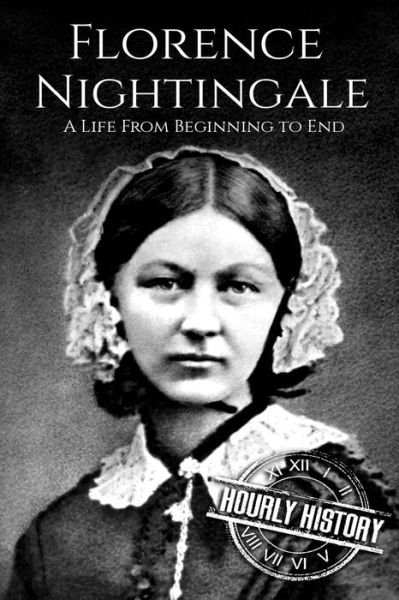Cover for Hourly History · Florence Nightingale A Life From Beginning to End (Pocketbok) (2018)