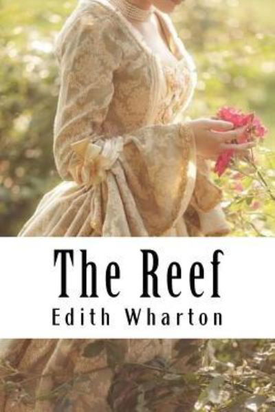 The Reef - Edith Wharton - Libros - Createspace Independent Publishing Platf - 9781985203365 - 9 de febrero de 2018