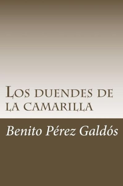 Cover for Benito Perez Galdos · Los duendes de la camarilla (Taschenbuch) (2018)