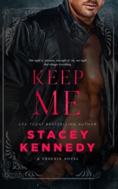 Keep Me - Phoenix - Stacey Kennedy - Books - Stacey Kennedy - 9781988992365 - April 17, 2021