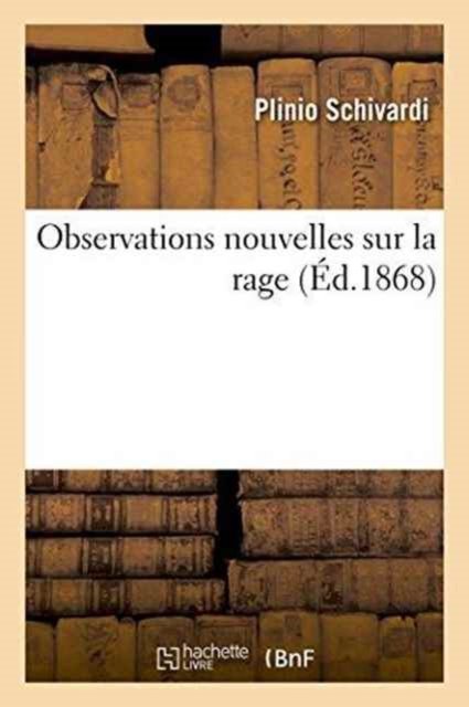 Cover for Plinio Schivardi · Observations Nouvelles Sur La Rage (Paperback Book) (2016)