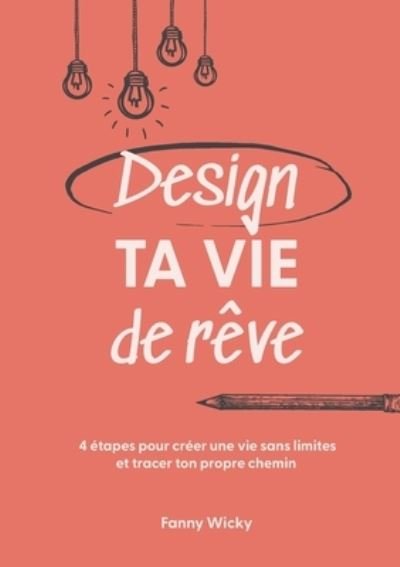 Cover for Fanny Wicky · Design ta vie de rêve (Book) (2022)