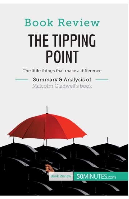 Cover for 50Minutes · Book Review: The Tipping Point by Malcolm Gladwell:The little things that make a difference (Paperback Book) (2017)