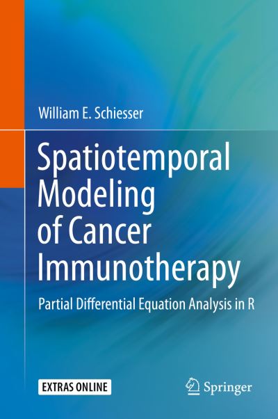 Cover for William E. Schiesser · Spatiotemporal Modeling of Cancer Immunotherapy: Partial Differential Equation Analysis in R (Paperback Book) [1st ed. 2019 edition] (2020)