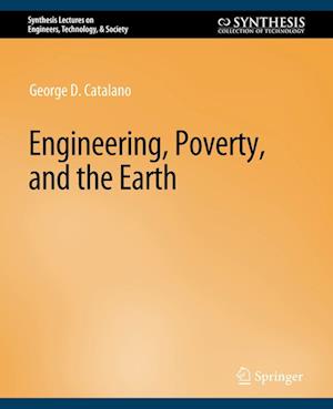 Cover for George D. Catalano · Engineering, Poverty, and the Earth - Synthesis Lectures on Engineers, Technology, &amp; Society (Paperback Book) (2007)