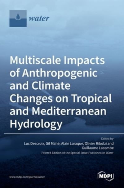 Cover for Luc Descroix · Multiscale Impacts of Anthropogenic and Climate Changes on Tropical and Mediterranean Hydrology (Gebundenes Buch) (2021)