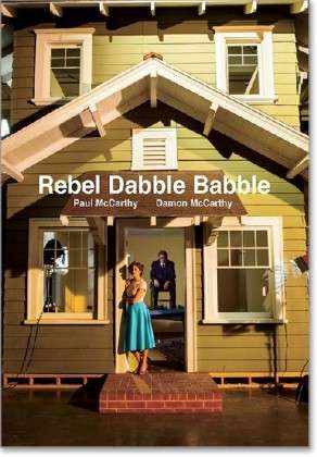 Cover for Donatien Grau · Paul McCarthy And Damon McCarthy: Rebel Dabble Babble (Hardcover Book) (2013)