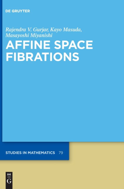 Affine Space Fibrations - Rajendra V. Gurjar - Livros - de Gruyter GmbH, Walter - 9783110577365 - 5 de julho de 2021