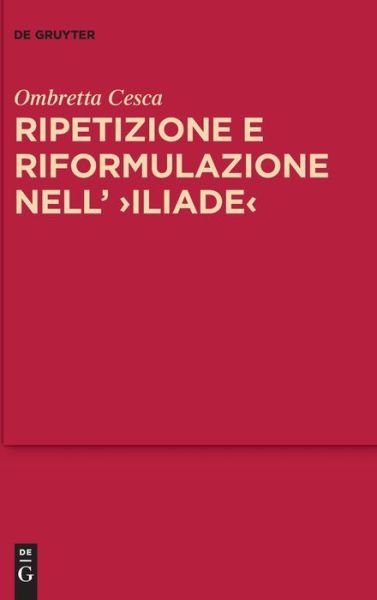 Cover for Ombretta Cesca · Ripetizione E Riformulazione Nell' &gt;Iliade (Inbunden Bok) (2022)