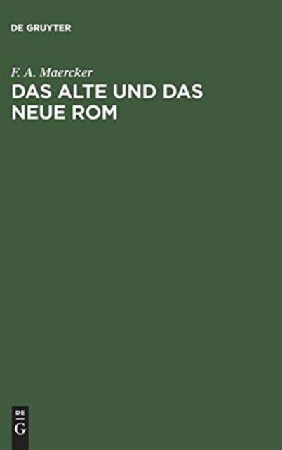 Cover for F. A. Maercker · Alte und das Neue Rom (Book) (1901)