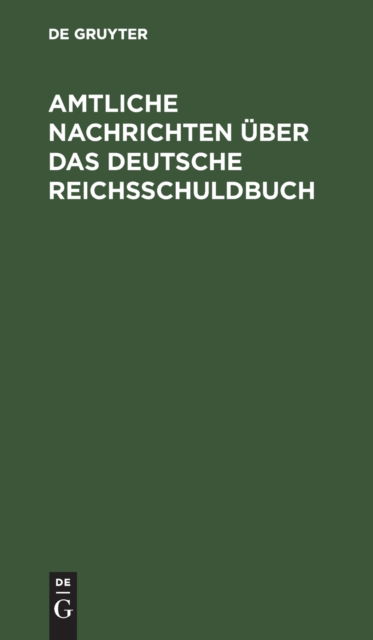 Cover for No Contributor · Amtliche Nachrichten UEber Das Deutsche Reichsschuldbuch (Hardcover Book) (2003)