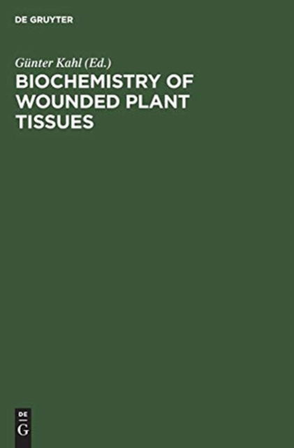 Biochemistry of wounded plant tissues - Gunter Kahl - Bücher - de Gruyter - 9783111286365 - 1. April 1978